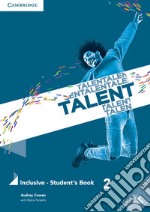 Talent. Inclusive. Student's book. Per le Scuole superiori. Vol. 2: B1-B1+ libro