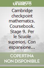 Cambridge checkpoint mathematics. Coursebook. Stage 9. Per le Scuole superiori. Con espansione online libro