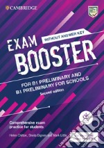 Exam booster Preliminary and Preliminary for schools. Student's book wthout answers (updated for the 2020 exam). Per le Scuole superiori. Con espansione online. Con File audio per il download libro