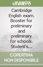 Cambridge English exam. Booster for preliminary and preliminary for schools. Student's book. Without answer. Per le Scuole superiori. Con espansione online. Con File audio per il download libro