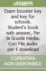Exam booster key and key for schools. Student's book with answer, Per la Scuola media. Con File audio per il download libro