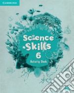 Cambridge Science Skills. Activity book. Level 6. Per la Scuola elementare. Con espansione online libro