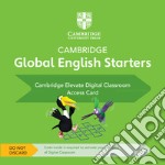 Cambridge global English starters. Digital Classroom Access Card. Per la Scuola elementare libro