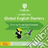 Cambridge global English starters. Digital Classroom Access Card. Per la Scuola elementare libro