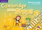 Cambridge little steps. Numeracy book. Per la Scuola elementare. Vol. 1