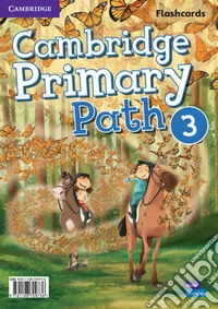 Cambridge primary path. Flashcards. Per la Scuola elementare. Vol. 3