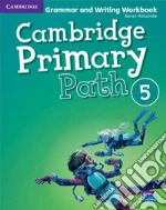 Cambridge primary path. Grammar and writing workbook. Per la Scuola elementare. Vol. 5 libro