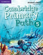 Cambridge primary path. Student's book with creative journal. Per la Scuola elementare. Con espansione online. Vol. 5 libro