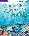 Cambridge primary path. Student's book with creative journal. Per la Scuola elementare. Con espansione online. Vol. 5 libro di Berber Aida