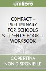 COMPACT - PRELIMINARY FOR SCHOOLS STUDENT'S BOOK + WORKBOOK libro