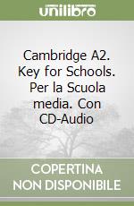 Cambridge A2. Key for Schools. Per la Scuola media. Con CD-Audio libro