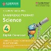 Cambridge Primary Science. Stage 4. Per la scuola primaria. Con Digital classroom libro di Baxter Fiona Dilley Liz