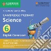 Cambridge Primary Science. Stage 6. Per la scuola primaria. Con Digital classroom libro di Baxter Fiona Dilley Liz