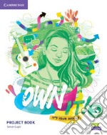 Own it! It's your world. Level 3. Project Book. Per le Scuole superiori libro