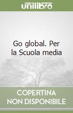 Go global. Per la Scuola media