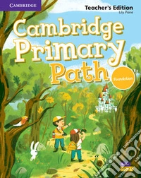 Cambridge primary path. Foundation level. Teacher's Edition. Per la Scuola elementare
