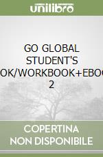 GO GLOBAL STUDENT'S BOOK/WORKBOOK+EBOOK 2 libro