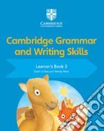 Cambridge grammar and writing skills. Learner's book. Per la Scuola elementare. Vol. 3 libro