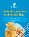 Cambridge grammar and writing skills. Learner's book. Per la Scuola elementare. Vol. 3 libro di Lindsay Sarah Wren Wendy