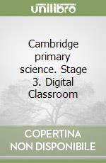 Cambridge primary science. Stage 3. Digital Classroom