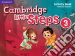 Cambridge little steps. Activity book. Per la Scuola elementare. Vol. 3 libro