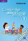 Cambridge little steps. Flashcards. Per la Scuola elementare. Vol. 2 libro di Zapiain Gabriela