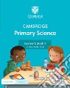 Cambridge primary science. Learner's book 1. Per la Scuola elementare. Con Contenuto digitale per accesso on line libro