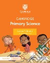 Cambridge primary science. Stages 2. Learner's book. Per la Scuola elementare. Con espansione online libro