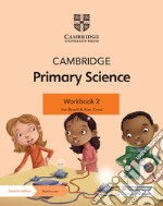 Cambridge primary science. Workbook 2. Per la Scuola elementare. Con Contenuto digitale per accesso on line libro