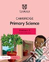 Cambridge primary science. Stage 3. Workbook. Per la Scuola elementare. Con Contenuto digitale per accesso on line libro di Cross Alan Baxter Fiona Board Jon