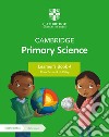 Cambridge primary science. Stage 4. Learner's book. Per la Scuola elementare. Con Contenuto digitale per accesso on line libro di Board Jon Cross Alan Baxter Fiona