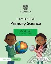 Cambridge primary science. Workbook 4. Per la Scuola elementare. Con Contenuto digitale per accesso on line libro di Cross Alan Baxter Fiona Board Jon