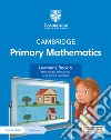 Cambridge primary mathematics. Stages 1-6. Learner's Book 6. Per la Scuola elementare. Con Contenuto digitale per accesso on line libro