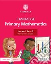 Cambridge primary mathematics. Learner's book 3. Per la Scuola elementare. Con espansione online libro