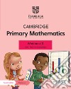 Cambridge primary mathematics. Workbook 3. Per la Scuola elementare. Con e-book. Con espansione online libro