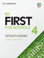 B2 First For Schools. Student's book without Answers. Per le Scuole superiori. Con e-book. Con espansione online. Vol. 4 libro