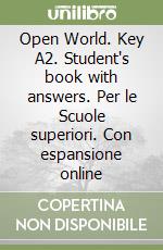 Open World. Key A2. Student's book with answers. Per le Scuole superiori. Con espansione online libro