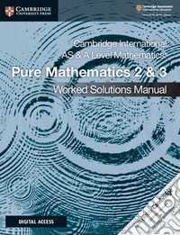 Cambridge International As and A Level Mathematics. Pure Mathematics. Per le Scuole superiori. Con e-book. Con espansione online. Vol. 2-3: Worked Solutions Manual