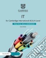 Cambridge International As and A Level IT. Practical IT Skills. With Workbook. Per le Scuole superiori. Con e-book. Con espansione online libro