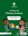 Cambridge primary science. Stages 4. Teacher's resource. Per la Scuola elementare. Con Contenuto digitale per accesso on line libro