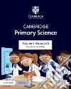 Cambridge primary science. Stages 1-6. Teacher's resource 5. Per la Scuola elementare. Con Contenuto digitale per accesso on line libro