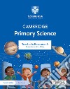 Cambridge primary science. Stages 1-6. Teacher's resource 6. Per le Scuole superiori. Con e-book. Con espansione online libro di Board Jon Cross Alan Baxter Fiona