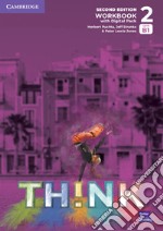 Think. Level 2. Workbook. Per le Scuole superiori. Con e-book. Con espansione online libro