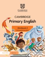 Cambridge Primary English. Workbook. Per la Scuola media. Con Contenuto digitale per accesso on line. Vol. 2 libro