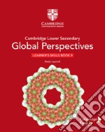 Cambridge global perspectives. Stage 9. Learner's skills book. Per la Scuola media. Con e-book. Con espansione online libro