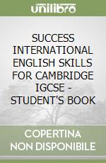 SUCCESS INTERNATIONAL ENGLISH SKILLS FOR CAMBRIDGE IGCSE - STUDENT'S BOOK libro