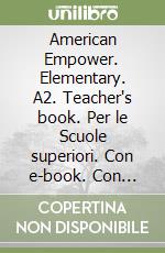 American Empower. Elementary. A2. Teacher's book. Per le Scuole superiori. Con e-book. Con espansione online libro