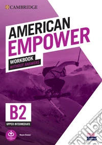 American empower. Upper Intermediate B2. Workbook without Answers. Per le Scuole superiori libro