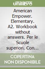 American Empower. Elementary. A2. Workbook without answers. Per le Scuole superiori. Con Audio