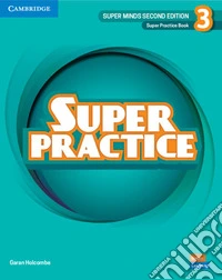 Super Minds. Level 3. Super practice book. Per la Scuola elementare